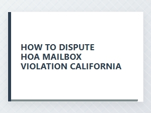How to Dispute Hoa Mailbox Violation in California
