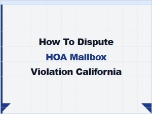 How to Dispute Hoa Mailbox Violation in California